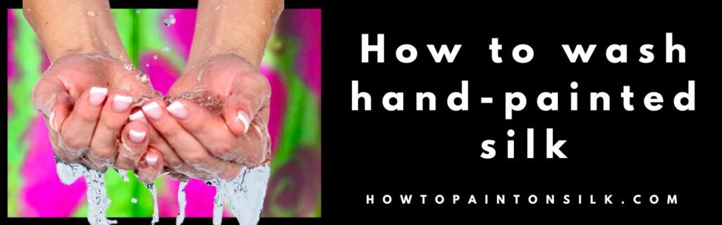 How to wash hand-painted silk