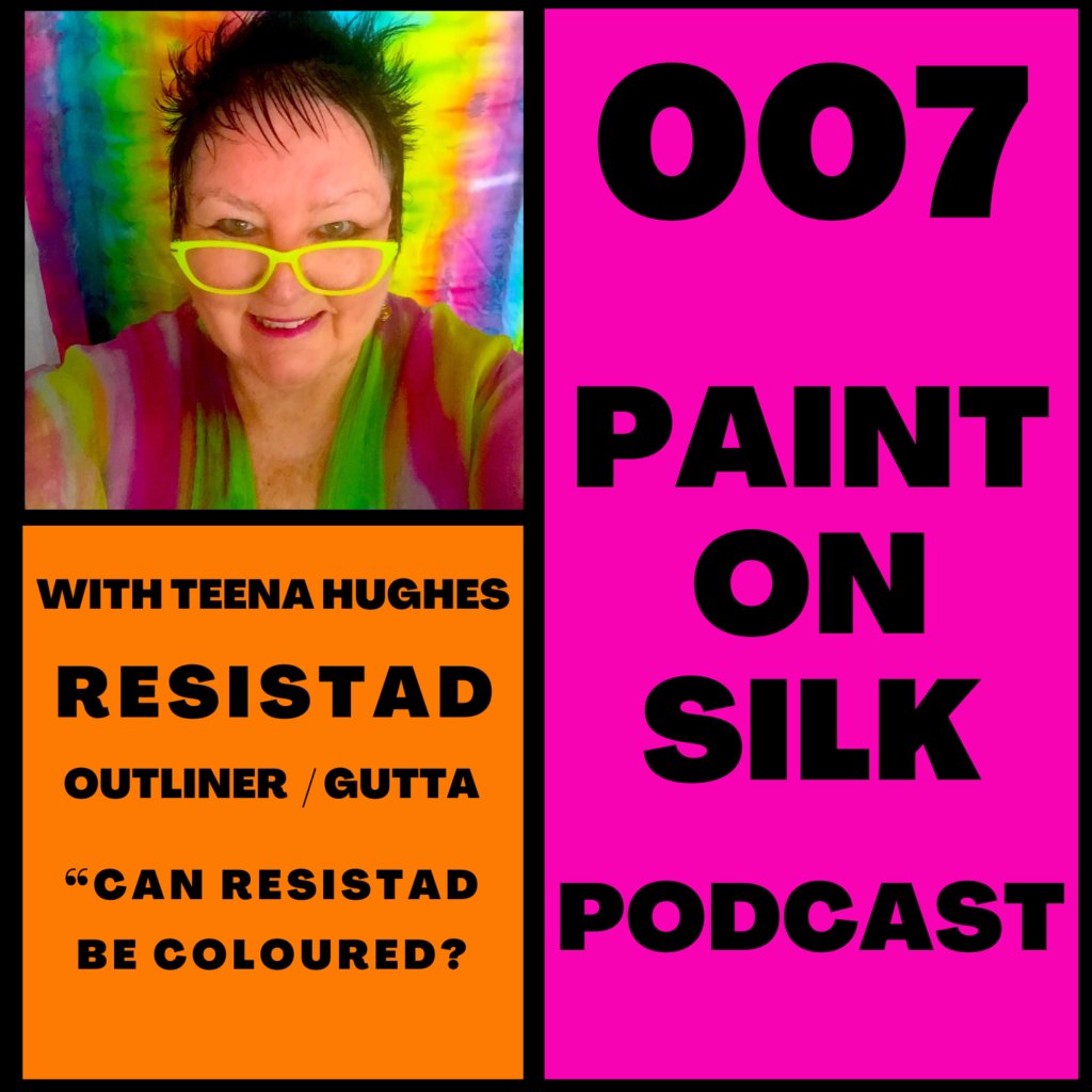 007 Paint On Silk Podcast - Resistad Outline Colour