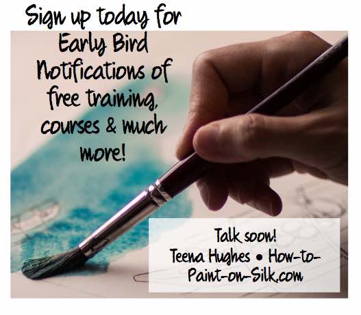 Sign up today for How to Paint on Silk with Teena Hughes